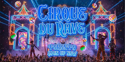 Cirque Du Rave Is Coming To Toronto!