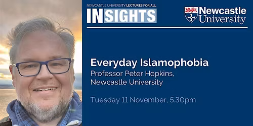 INSIGHTS Lecture: Everyday Islamophobia by Professor Peter Hopkins