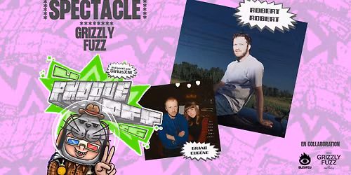 Robert Robert - Lancement de Boost \/\/ Grizzly Fuzz \/\/ Par BLEUFEU et Le Phoque OFF (+ Grand Eug\u00e8ne)