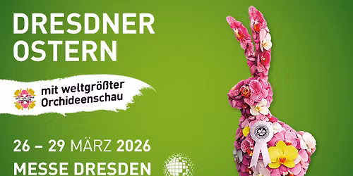 DRESDNER OSTERN mit weltgr\u00f6\u00dfter Orchideenschau