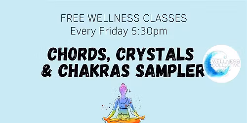 FREE Wellness Class- Chords, Crystals & Chakras Sampler