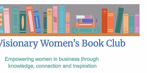Visionary Women\u2019s Book Club: Empowering Through Connection & Inspiration