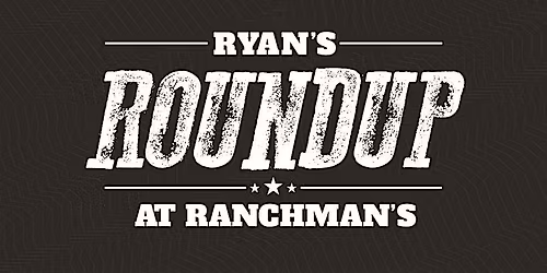 Ryan\u2019s Roundup at Ranchman\u2019s