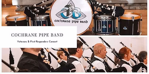 Cochrane Pipe Band Veteran and First Responder Appreciation Concert