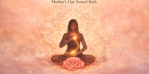 Mother's Day Sound Bath