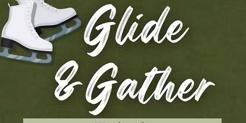 Glide & Gather Skating Experience
