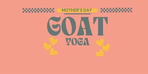 Mother's Day Goat Yoga