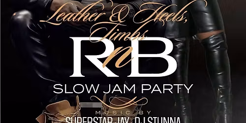 The Slow Jam Party presents Leather,  Heels & Timbs Affair!!