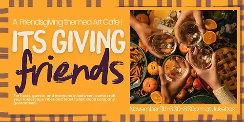 Friendsgiving Art Caf\u00e9: Create Your Table, Your Way