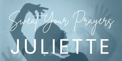 Sweat Your Prayers with Juliette