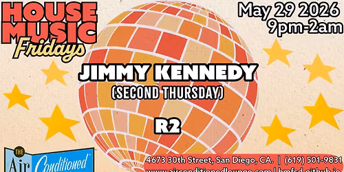 House Music Fridays: Jimmy Kennedy (Second Thursday) + R2