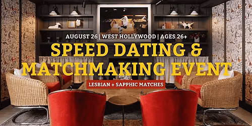 Speed Dating for Sapphic\/Lesbian Matches | West Hollywood | 26+