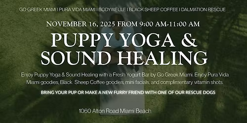 Puppy Yoga & Sound Healing @ BODYWELLE I Go Greek & Pura Vida Miami