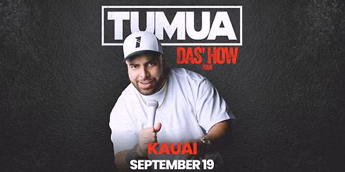 Tumua: Das How Tour - Kaua\u2019i
