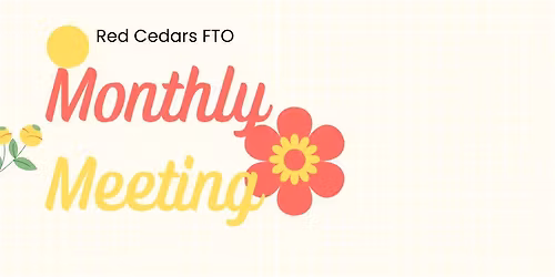 Red Cedars FTO Monthly Meeting