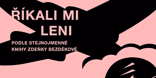 Divadeln\u00ed p\u0159edstaven\u00ed pod \u0161ir\u00fdm nebem: "\u0158\u00edkali mi Leni"