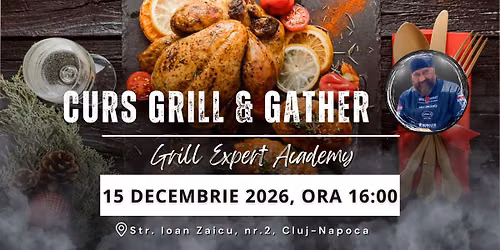 Curs Grill & Gather 2026 - Grill Expert Academy