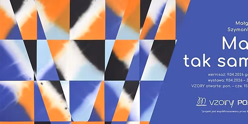 "Mam tak samo" Ma\u0142gorzata Szymankiewicz. Wernisa\u017c