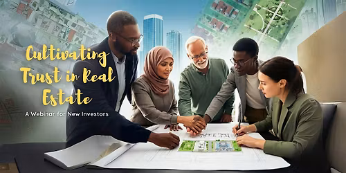 Cultivating Trust in Real Estate: A Monterey Park Webinar for New Investors