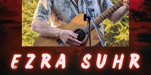FREE LIVE MUSIC w\/ Ezra Suhr
