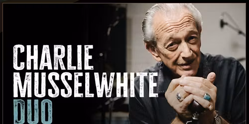 Charlie Musselwhite and Bob Welsh