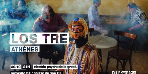 Blue Note pr\u00e9sente LOS TRE (Electric Psychedelic, Athenes) - European tour