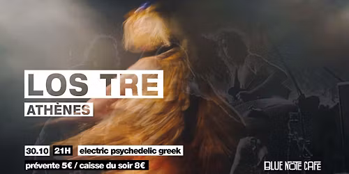 Blue Note pr\u00e9sente LOS TRE (Electric Psychedelic, Athenes) - European tour
