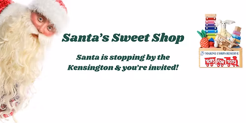 Santa's Sweet Shop | Santa is Coming to the Kensington!