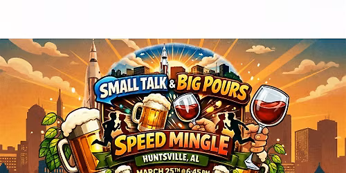 Huntsville, AL Tap Small Talk & Big Pours Speed Mingle