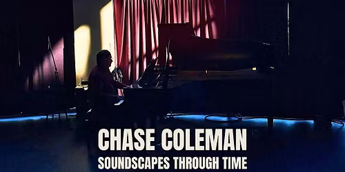 Chase Coleman - Soundscapes through Time