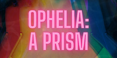 Ophelia: A Prism
