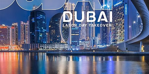 2026 DUBAI LABOR DAY TAKEOVER & MORE
