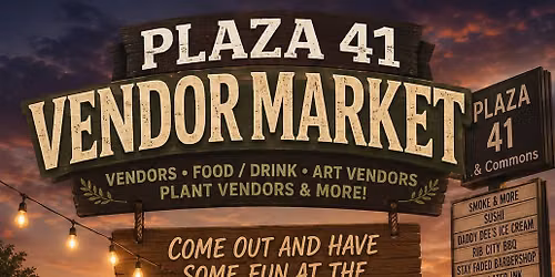 PLAZA 41 VENDOR MARKET!