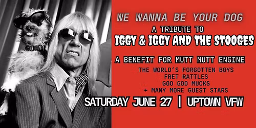 We Wanna Be Your Dog - A Tribute to Iggy & Iggy and the Stooges :: A Benefit for Mutt Mutt Engine