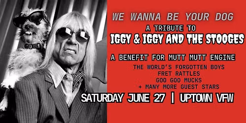 We Wanna Be Your Dog - A Tribute to Iggy & Iggy and the Stooges :: A Benefit for Mutt Mutt Engine