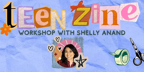 Teen Zine Workshop with Shelly Anand