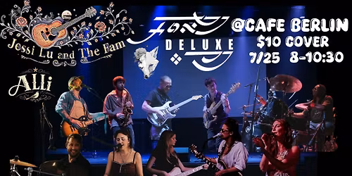 Fox Deluxe \u2022 Jessi Lu and The Fam \u2022 Alli @ Cafe Berlin