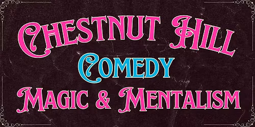 Chestnut Hill Comedy, Magic & Mentalism Show (Adults Only)