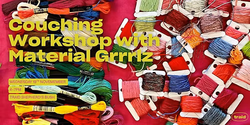 Couching Workshop with Material Grrrlz