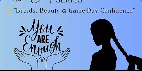 -Learn- Braids, Beauty and Game Day Self-Confidence
