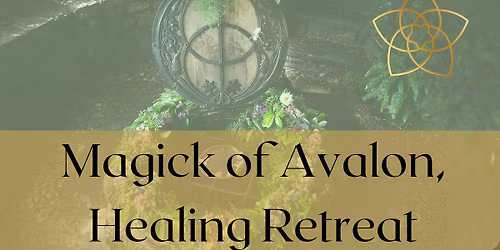 Magick of Avalon, Healing Retreat \ud83d\udcab SOLD OUT 