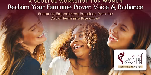 Women's Workshop: Reclaim Your Feminine Power, Voice & Radiance