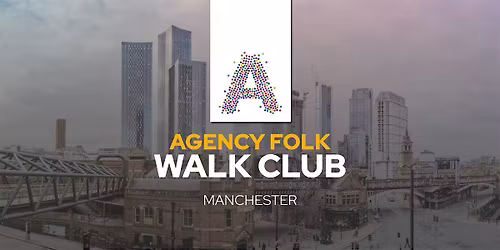 Manchester Walk Club by Agency Folk (26th Nov)
