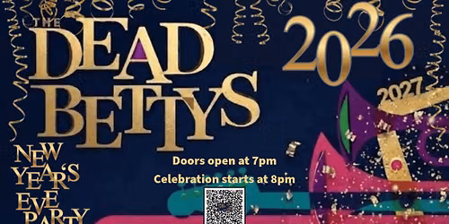 NYE Bash with THE DEAD BETTYS ~ Dance out 2026 LIVE at Aztec Shawnee Theater