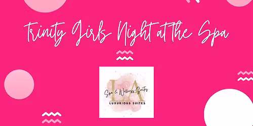 Trinity Girls Night at The Spa