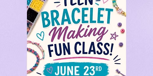 Teen Bracelet Making Class
