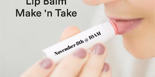 \u2728 DIY Natural Lip Balm Making Class