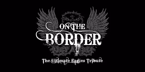 On the Border: The Ultimate Eagles Tribute at Elevation 27