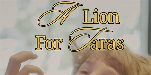 A Lion for Taras: First Cut Premiere