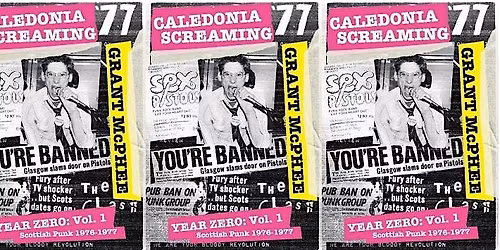 Caledonia Screaming. The Last Untold 1977 Punk Story. Grant McPhee
